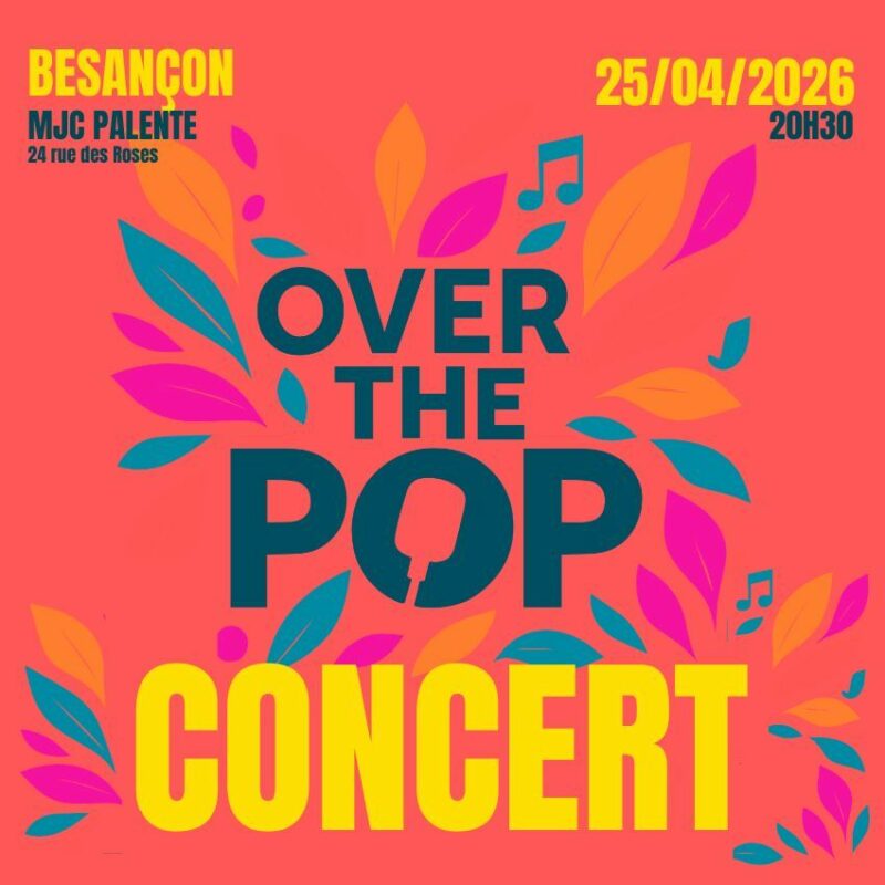 OVER THE POP CHANTE A BESANCON !